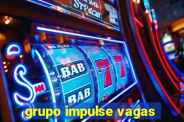 grupo impulse vagas